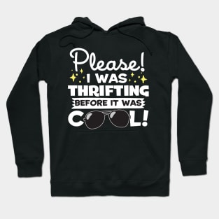 I Was Thrifting Before It Was Cool Hoodie